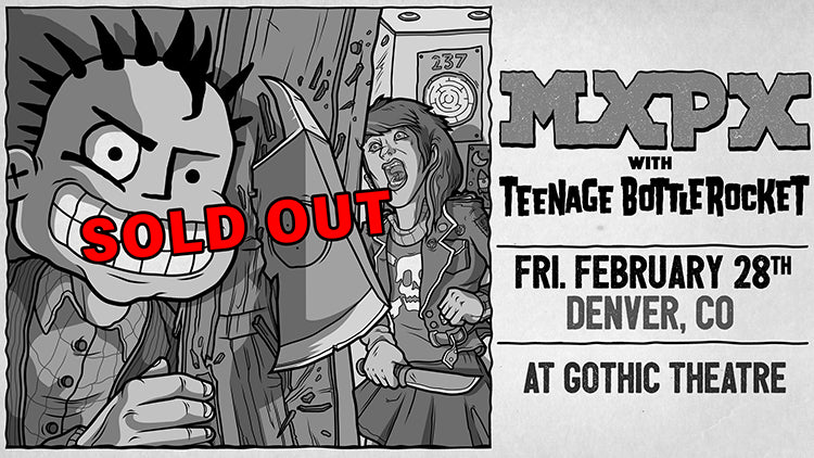 Friday, February 28 - Denver, Colorado - Gothic Theatre - MXPX + Teenage Bottlerocket