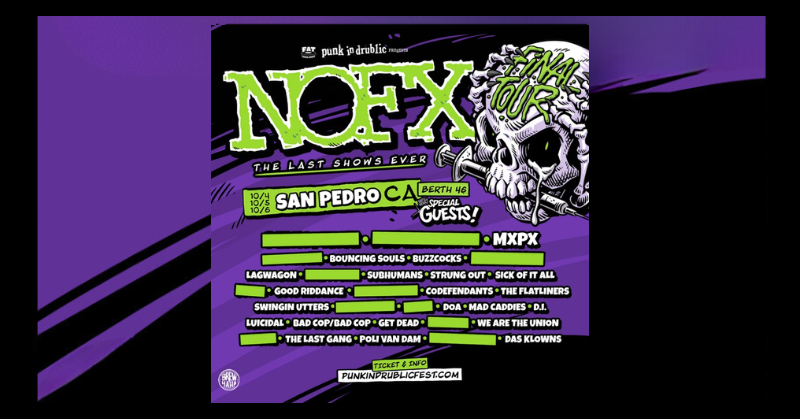 NOFX LAST SHOWS EVER<BR>BERTH 46<BR>SAN PEDRO, CA