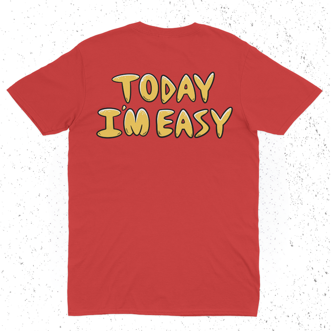 T SHIRT - TODAY IM EASY